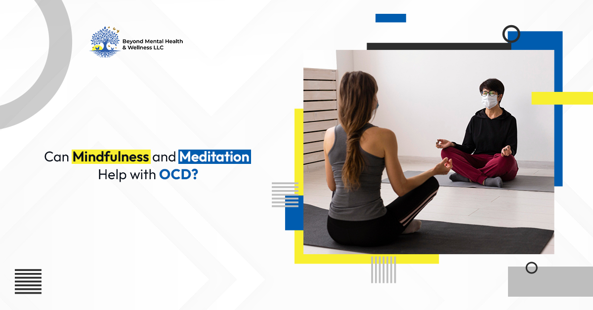 Can Mindfulness and Meditation Help with OCD?